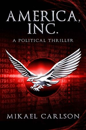 [The Black Swan Saga 01] • America, Inc. · A Political Thriller